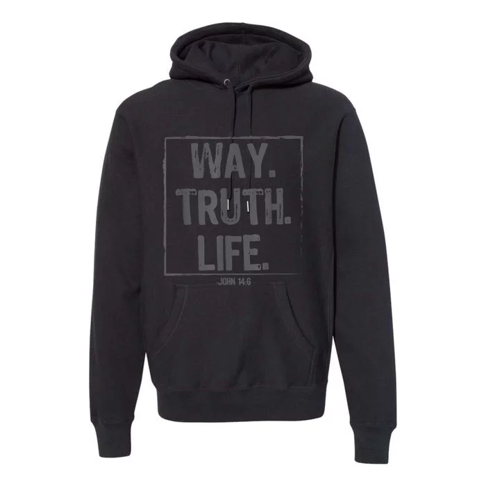 Way Truth Life Bible Verse Scripture John 14:6 Christ Premium Hoodie