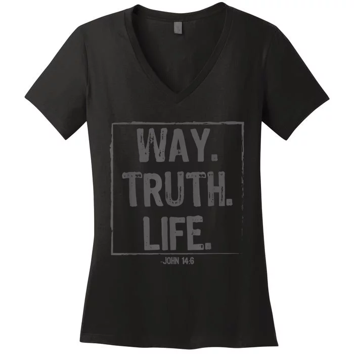 Way Truth Life Bible Verse Scripture John 14:6 Christ Women's V-Neck T-Shirt