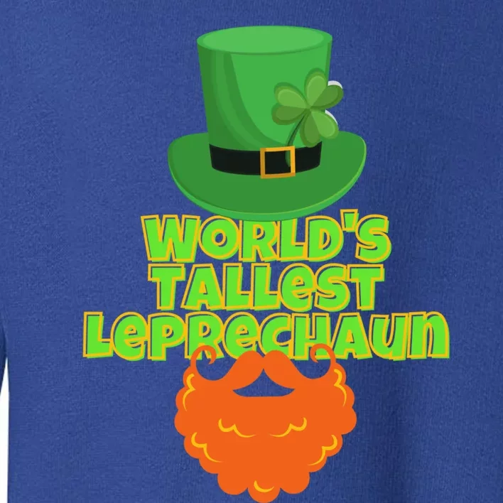 Worlds Tallest Leprechaun Funny St Patricks Day Gift Great Gift Toddler Sweatshirt