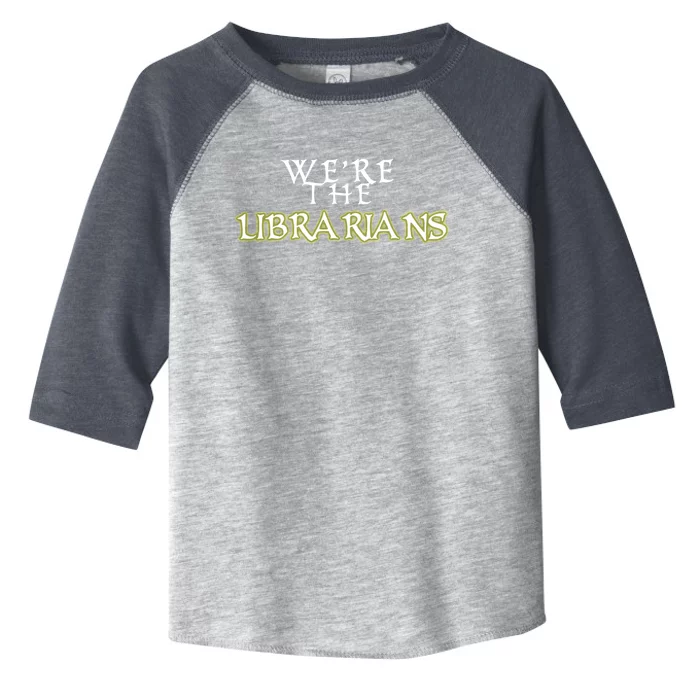 We&X27;Re The Librarians Toddler Fine Jersey T-Shirt