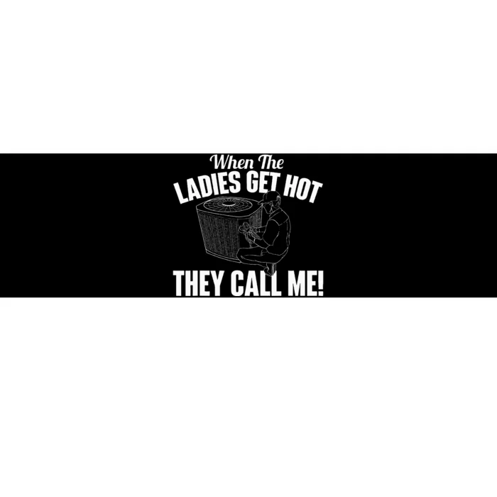 When The Ladies Get Hot They Call Me Funny Hvac Technician Bumper Sticker