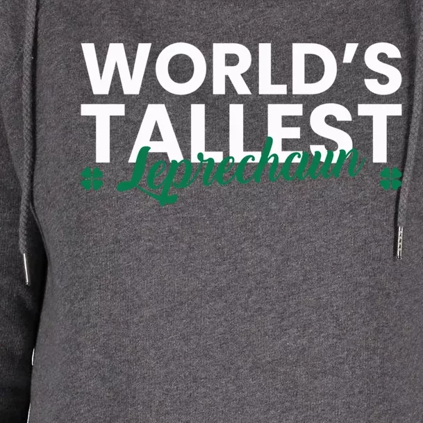 Worlds Tallest Leprechaun St Patricks Day Gift Womens Funnel Neck Pullover Hood