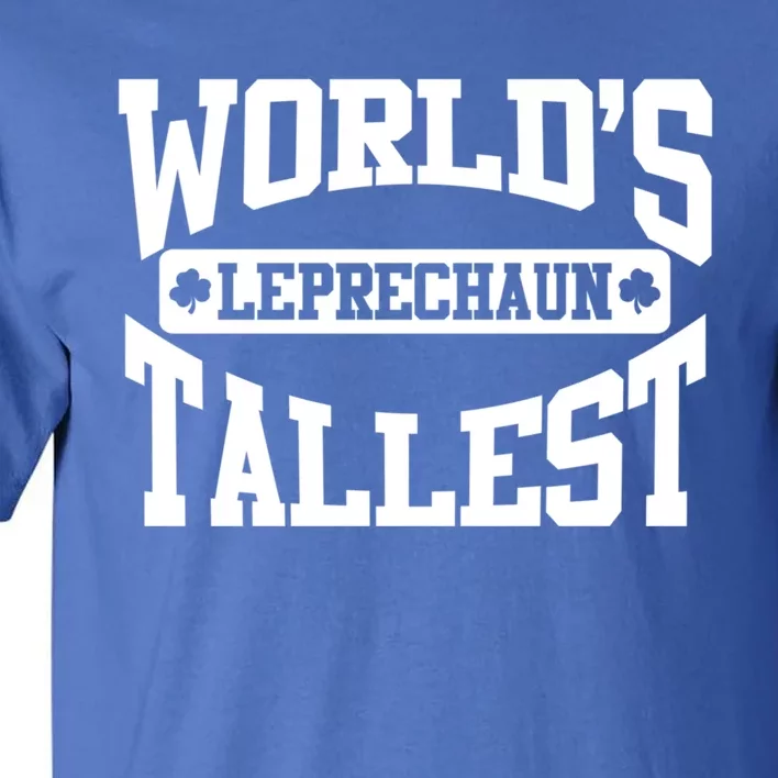 World's Tallest Leprechaun Funny St Patricks Day Gift Tall T-Shirt