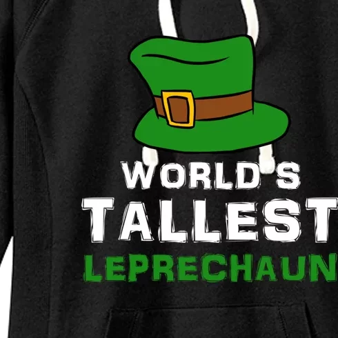 World's Tallest Leprechaun Green Top Hat St Patricks Humor Meaningful Gift Women's Fleece Hoodie