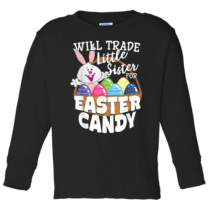 Will Trade Little Sister For Easter Candy Eggs Easter Day Toddler Long Sleeve Shirt