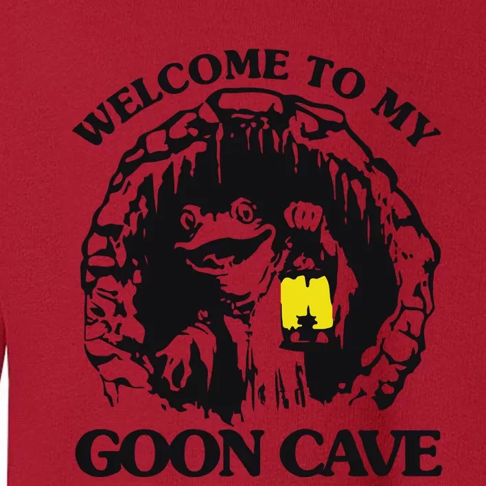 Welcome To My Goon Cave Toddler Sweatshirt