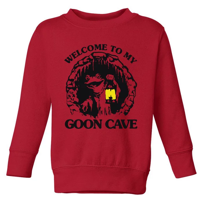 Welcome To My Goon Cave Toddler Sweatshirt