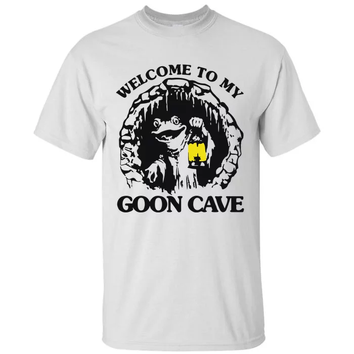 Welcome To My Goon Cave Tall T-Shirt