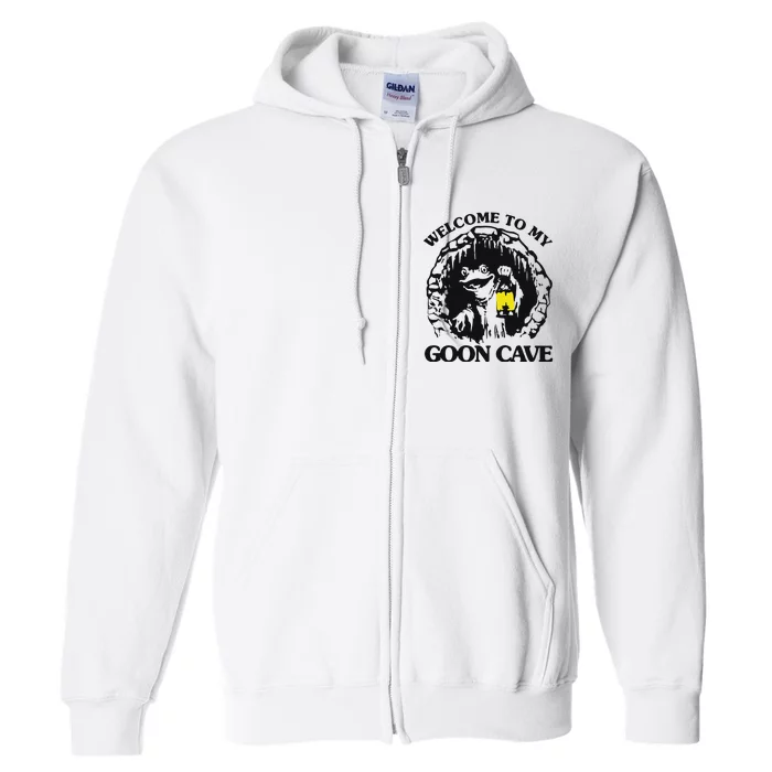 Welcome To My Goon Cave Full Zip Hoodie