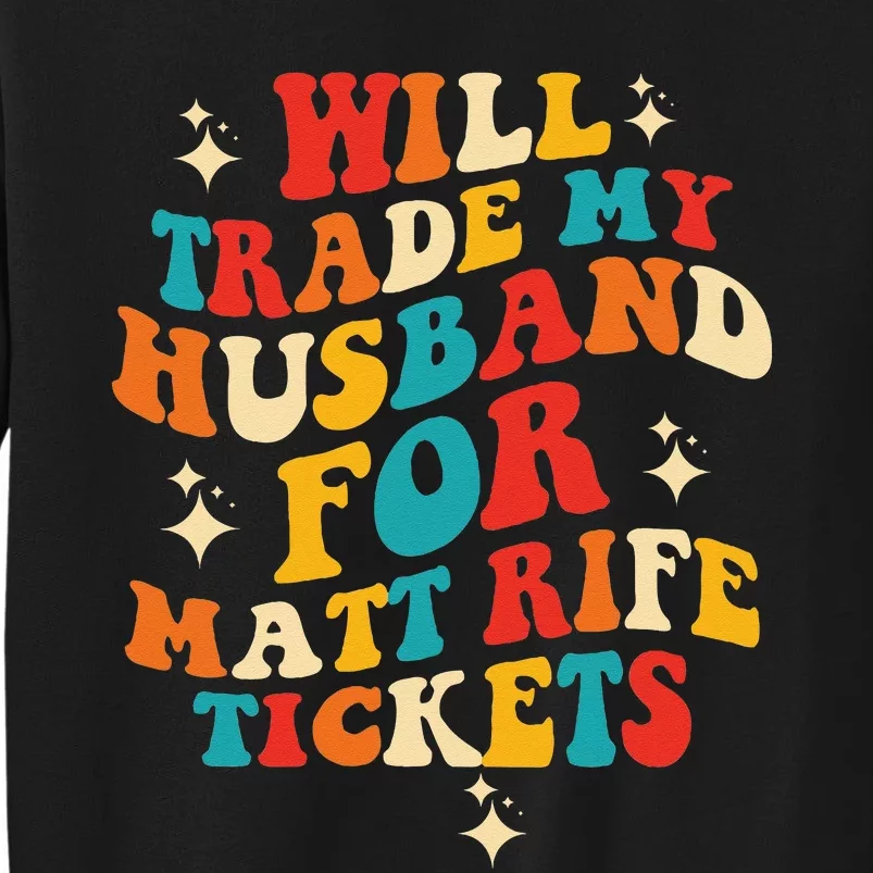 Will Trade My Husband For Matt Rife Tickets Quote Sweatshirt