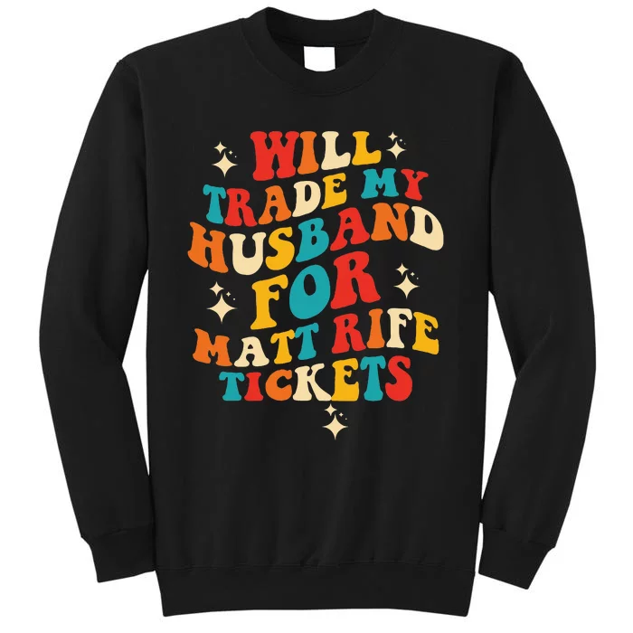 Will Trade My Husband For Matt Rife Tickets Quote Sweatshirt