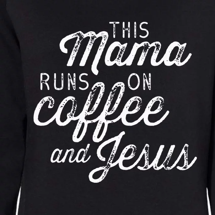 Womens This Mama Runs On Coffee And Jesus Cute Christian Quote Womens California Wash Sweatshirt