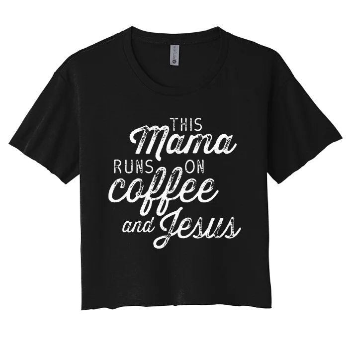 Womens This Mama Runs On Coffee And Jesus Cute Christian Quote Women's Crop Top Tee