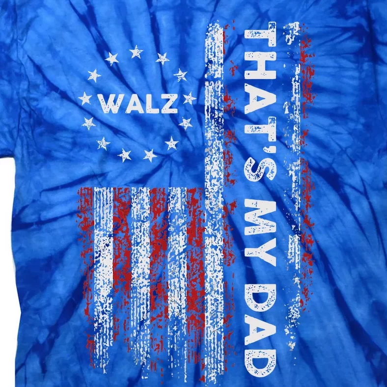 Walz That’S My Dad! Harris Walz 2024 President Election Tie-Dye T-Shirt