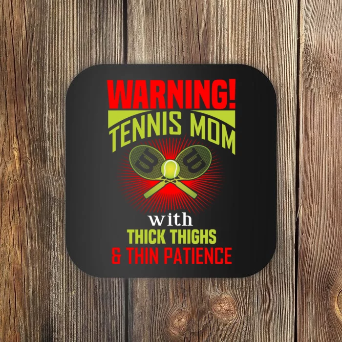 Warning Tennis Mom With Thick Things And Thin Patience Coaster