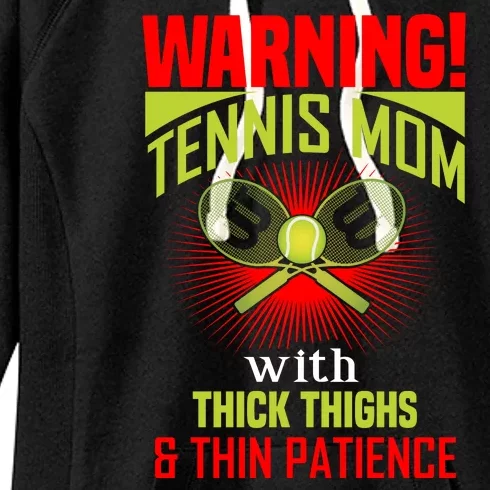 Warning Tennis Mom With Thick Things And Thin Patience Women's Fleece Hoodie