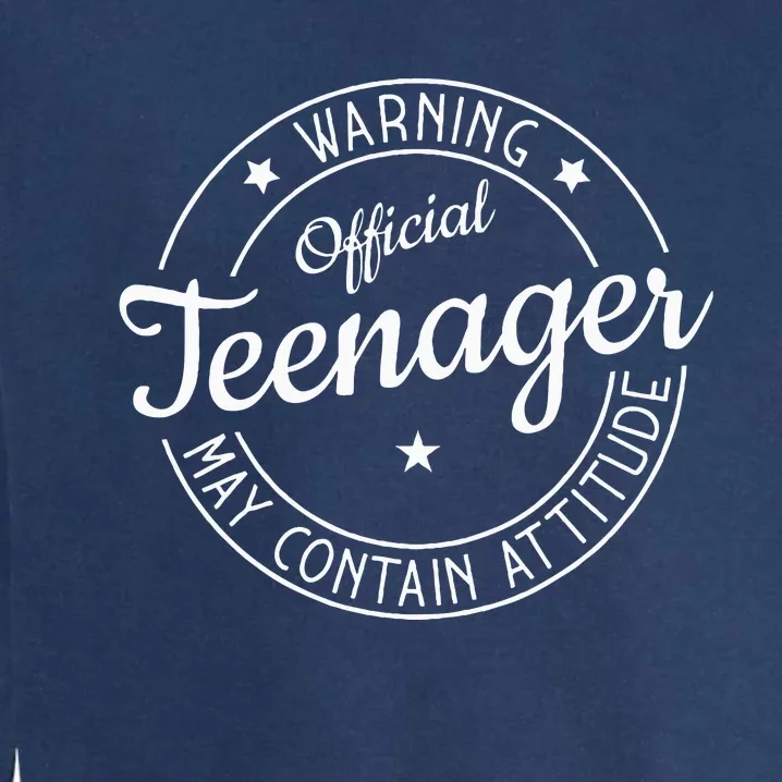 Warning Teenager May Contain Attitude Teenager Garment-Dyed Sweatshirt