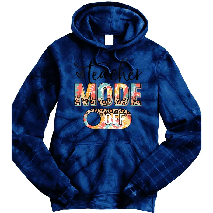 Womens Teacher Mode Off Happy Last Day Of School Summer Break Funny Tie Dye Hoodie