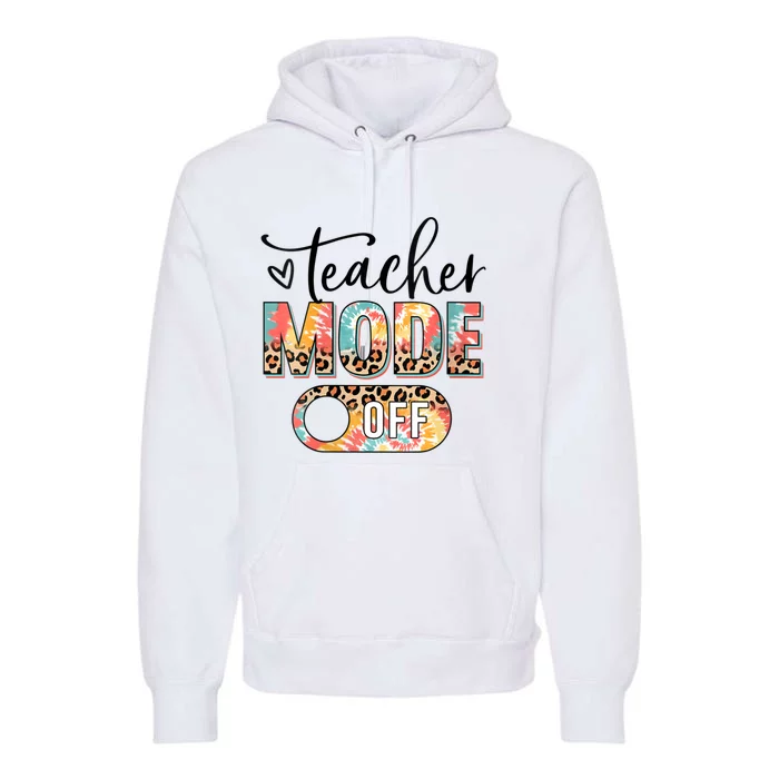 Womens Teacher Mode Off Happy Last Day Of School Summer Break Funny Premium Hoodie