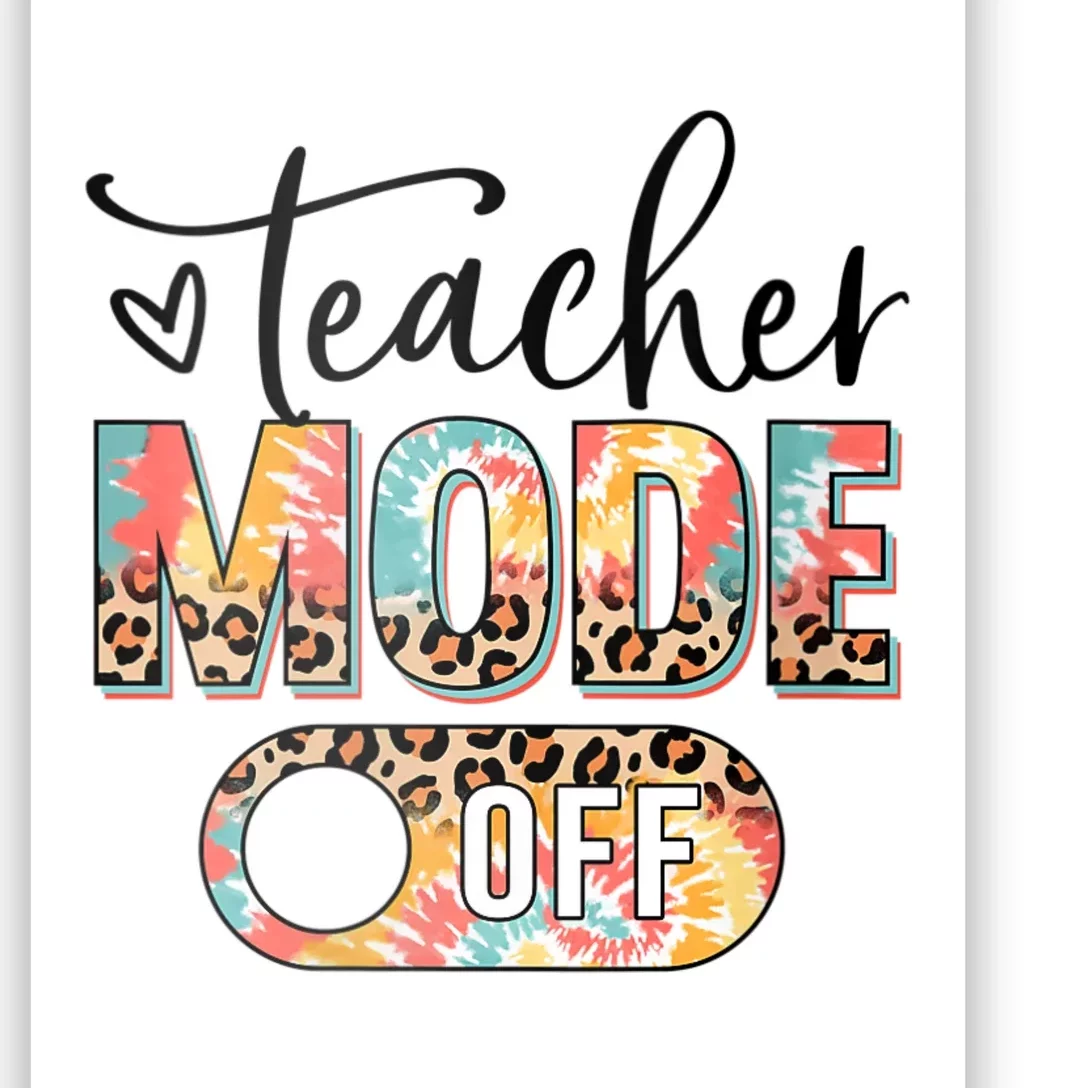 Womens Teacher Mode Off Happy Last Day Of School Summer Break Funny Poster