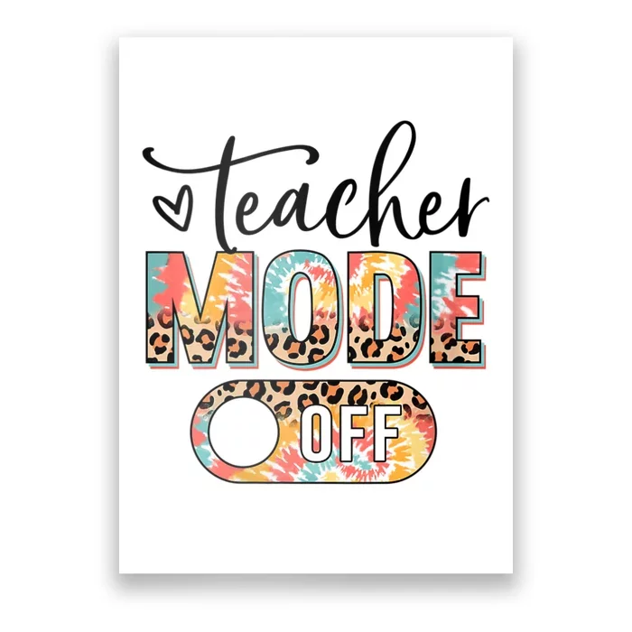 Womens Teacher Mode Off Happy Last Day Of School Summer Break Funny Poster