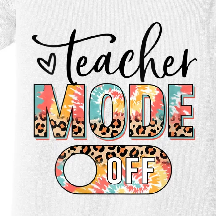 Womens Teacher Mode Off Happy Last Day Of School Summer Break Funny Baby Bodysuit