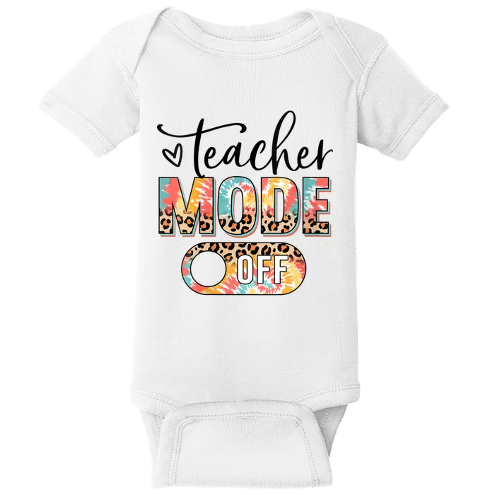 Womens Teacher Mode Off Happy Last Day Of School Summer Break Funny Baby Bodysuit