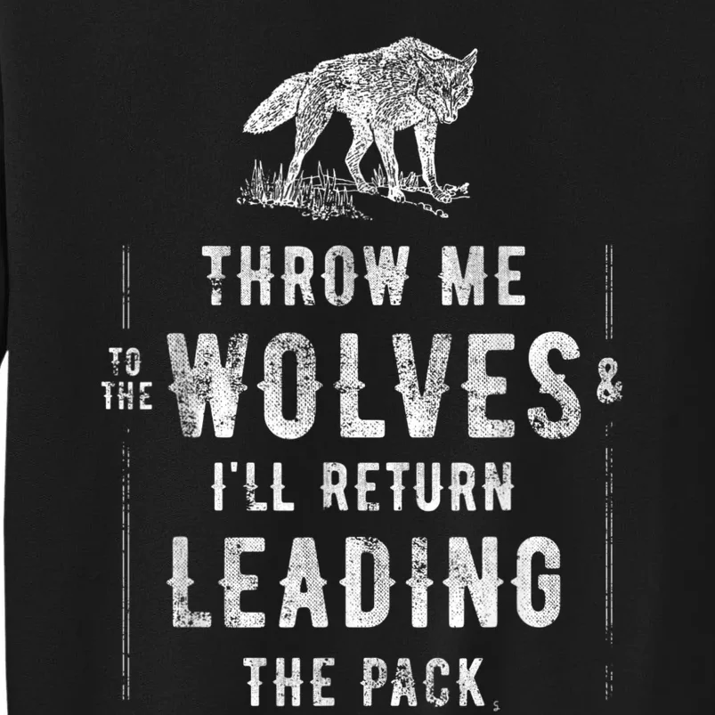 Wolf Throw Me To The Wolves Leadership Tall Sweatshirt