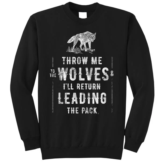 Wolf Throw Me To The Wolves Leadership Tall Sweatshirt