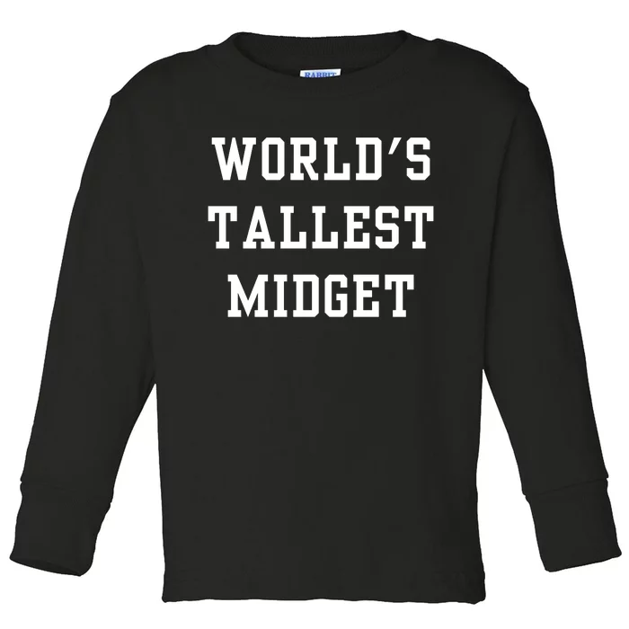 Worlds Tallest Midget Toddler Long Sleeve Shirt