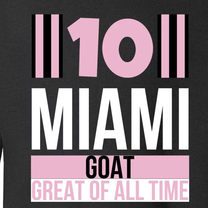 Welcome To Miami 10 GOAT Toddler Sweatshirt