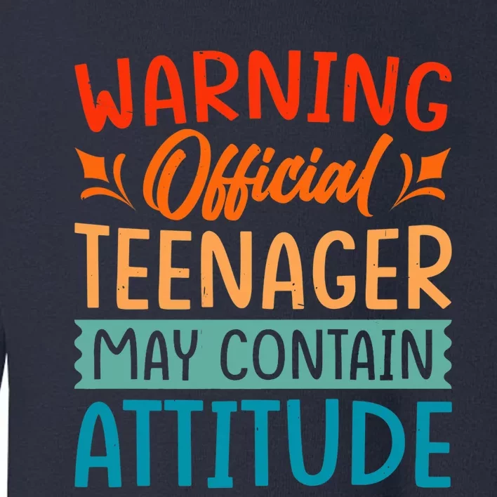 Warning - Teenager - May Contain Attitude - Funny Toddler Sweatshirt