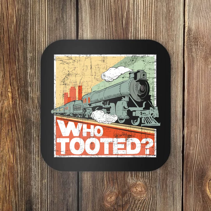 Who Tooted Model Train Lover Railroad Locomotive Conductor Coaster