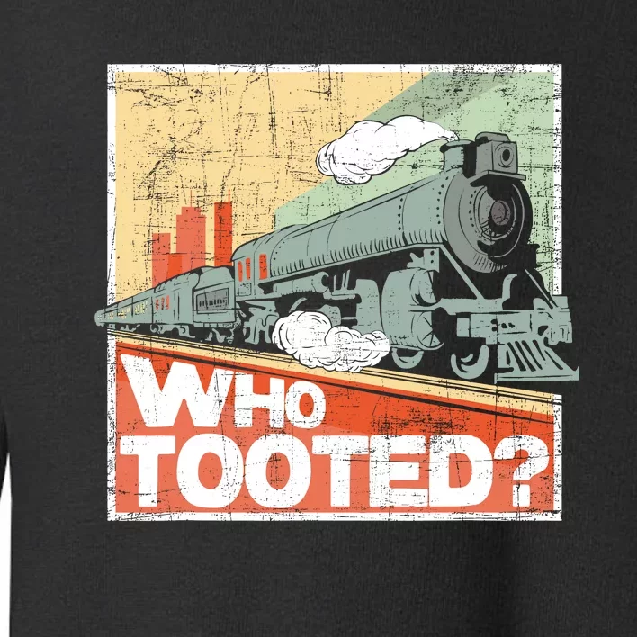 Who Tooted Model Train Lover Railroad Locomotive Conductor Toddler Sweatshirt