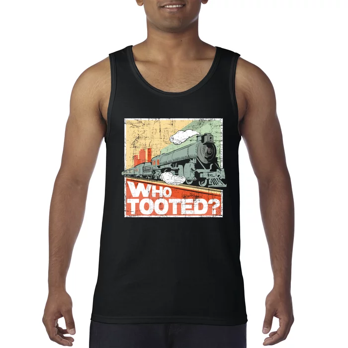 Who Tooted Model Train Lover Railroad Locomotive Conductor Tank Top