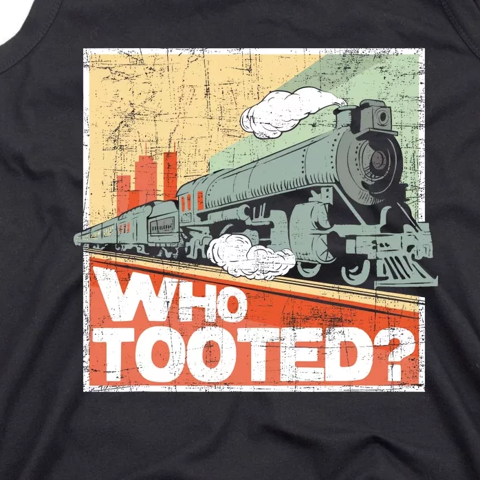 Who Tooted Model Train Lover Railroad Locomotive Conductor Tank Top