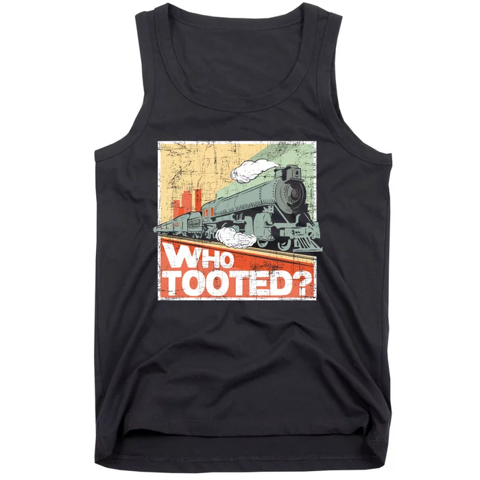 Who Tooted Model Train Lover Railroad Locomotive Conductor Tank Top