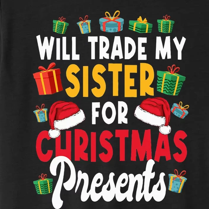 Will Trade My Sister For Christmas Presents ChromaSoft Performance T-Shirt