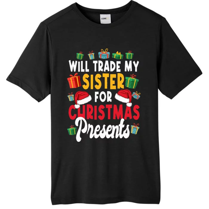 Will Trade My Sister For Christmas Presents ChromaSoft Performance T-Shirt