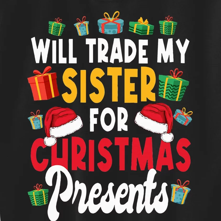 Will Trade My Sister For Christmas Presents Kids Sweatshirt