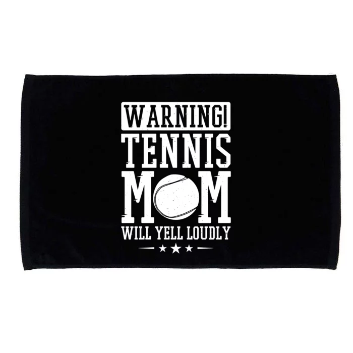 Warning Tennis Mom Will Yell Loudly Tennis Fan Gift Microfiber Hand Towel