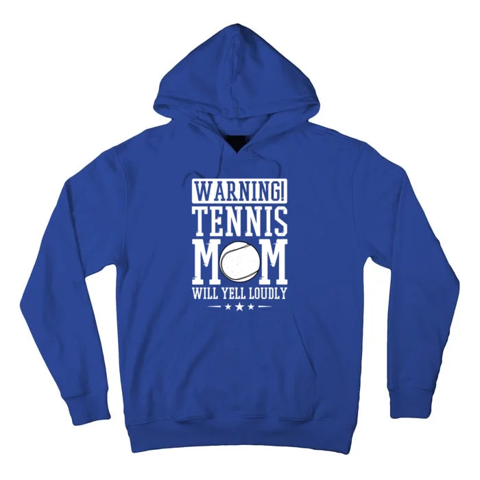 Warning Tennis Mom Will Yell Loudly Tennis Fan Gift Tall Hoodie