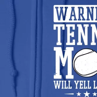 Warning Tennis Mom Will Yell Loudly Tennis Fan Gift Full Zip Hoodie