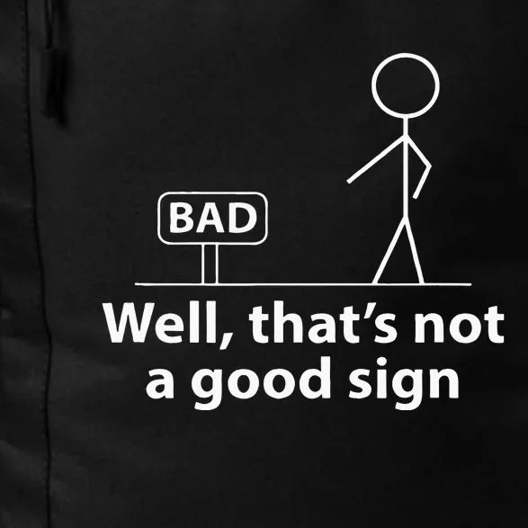 Well Thats Not A Good Sign Funny For Men Funny Graphic Daily Commute Backpack