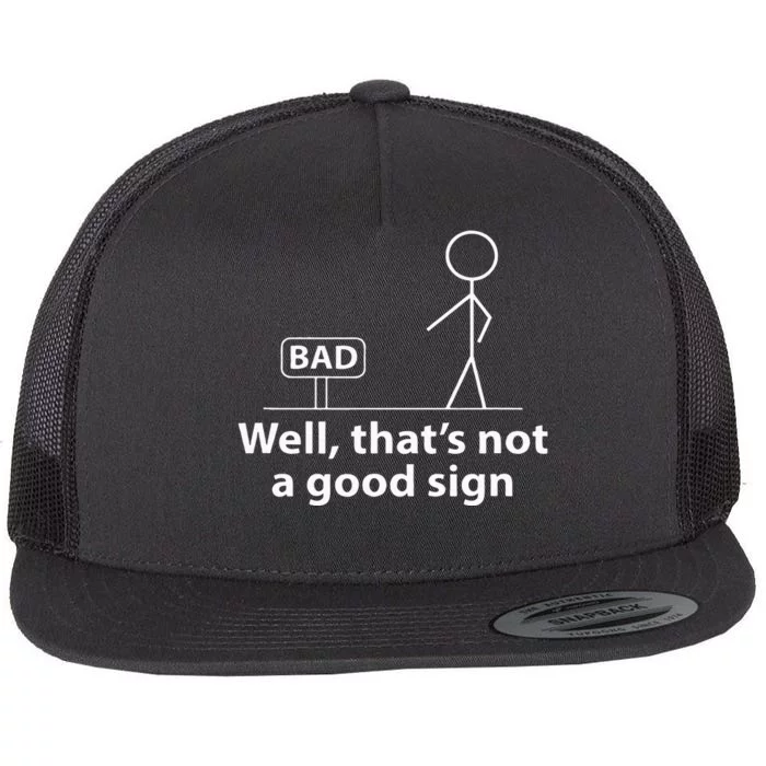 Well Thats Not A Good Sign Funny For Men Funny Graphic Flat Bill Trucker Hat