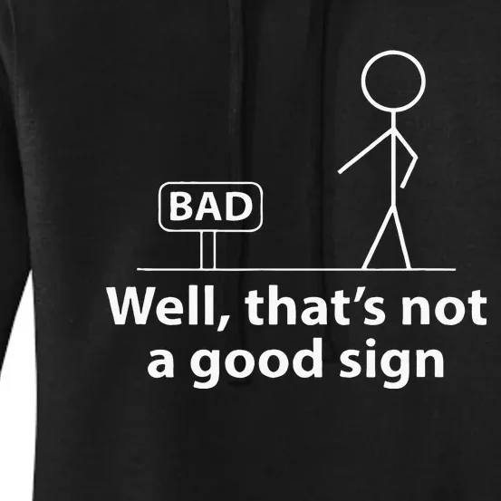 Well Thats Not A Good Sign Funny For Men Funny Graphic Women's Pullover Hoodie