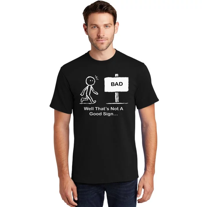 Well Thats Not A Good Sign Funny Stick Figure Tall T-Shirt