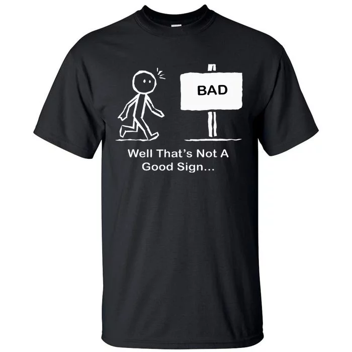 Well Thats Not A Good Sign Funny Stick Figure Tall T-Shirt