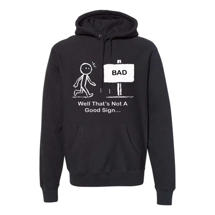 Well Thats Not A Good Sign Funny Stick Figure Premium Hoodie