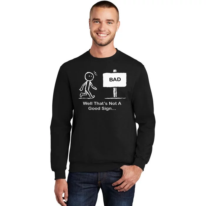 Well Thats Not A Good Sign Funny Stick Figure Tall Sweatshirt